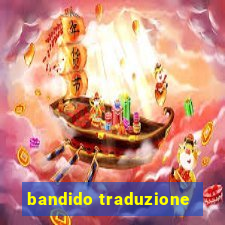 bandido traduzione