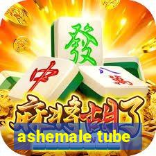 ashemale tube