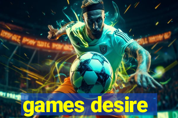 games desire