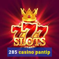 285 casino pantip