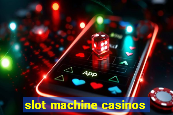 slot machine casinos