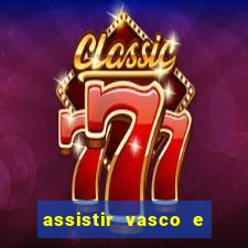 assistir vasco e internacional online