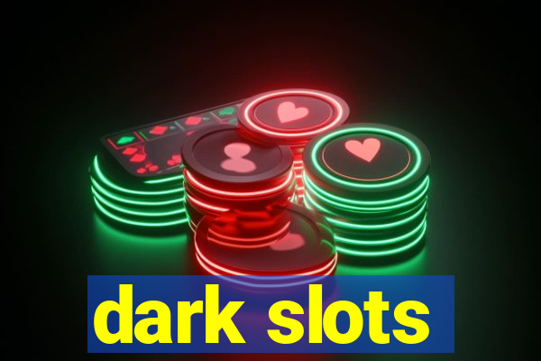 dark slots