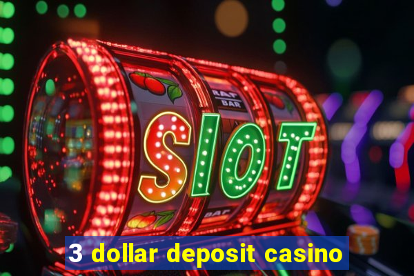 3 dollar deposit casino