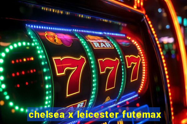 chelsea x leicester futemax