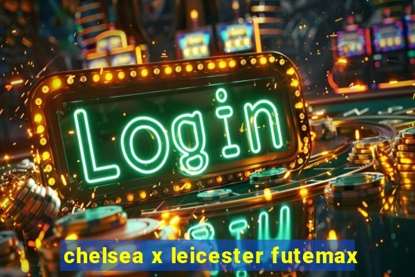 chelsea x leicester futemax