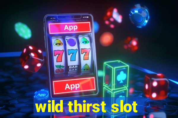 wild thirst slot