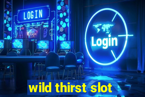 wild thirst slot