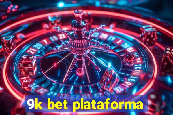 9k bet plataforma