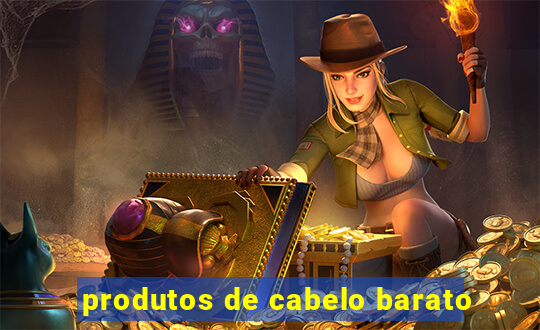 produtos de cabelo barato