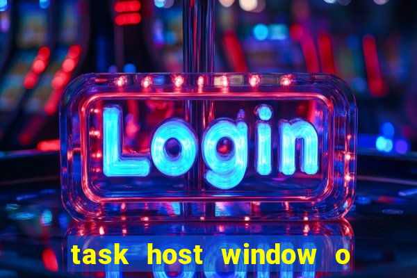 task host window o que 茅