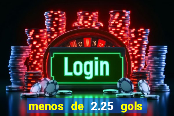 menos de 2.25 gols o que significa