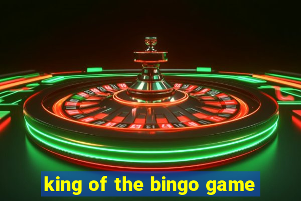 king of the bingo game