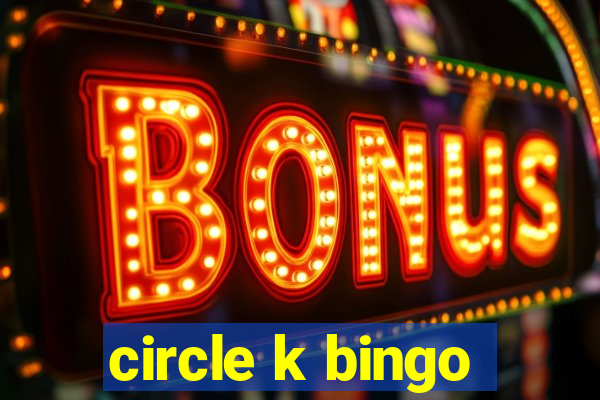 circle k bingo