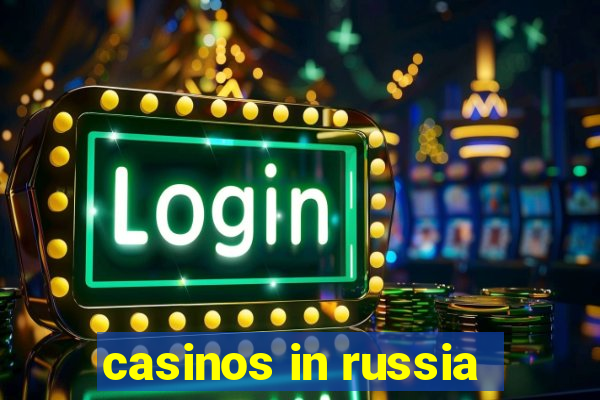 casinos in russia