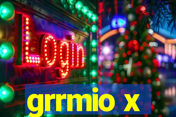 grrmio x