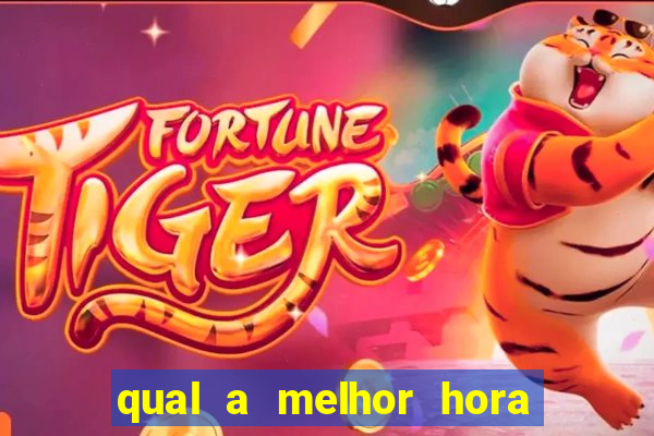 qual a melhor hora para jogar fortune tiger