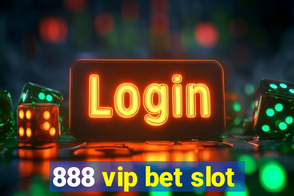 888 vip bet slot