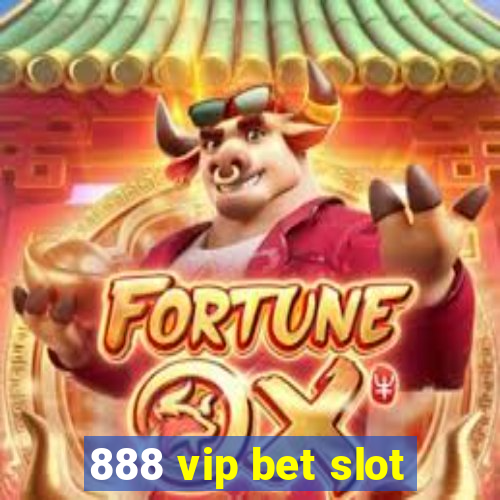 888 vip bet slot