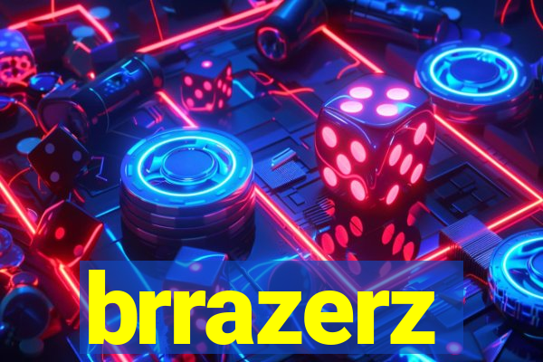 brrazerz