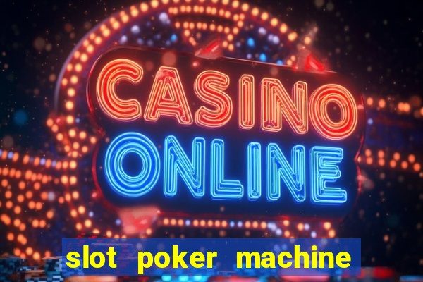 slot poker machine games free