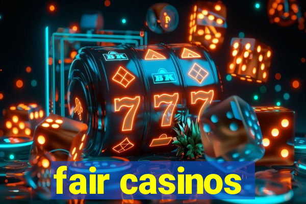 fair casinos