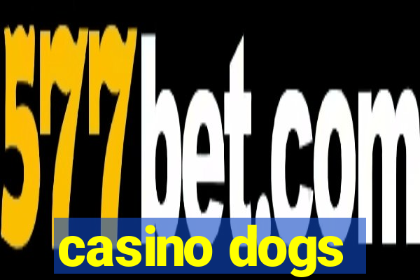 casino dogs