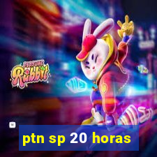 ptn sp 20 horas