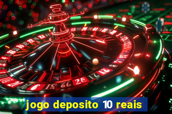 jogo deposito 10 reais