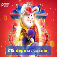 $15 deposit casino