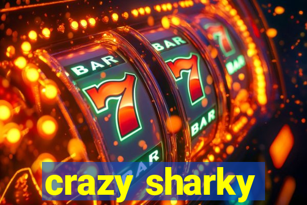 crazy sharky