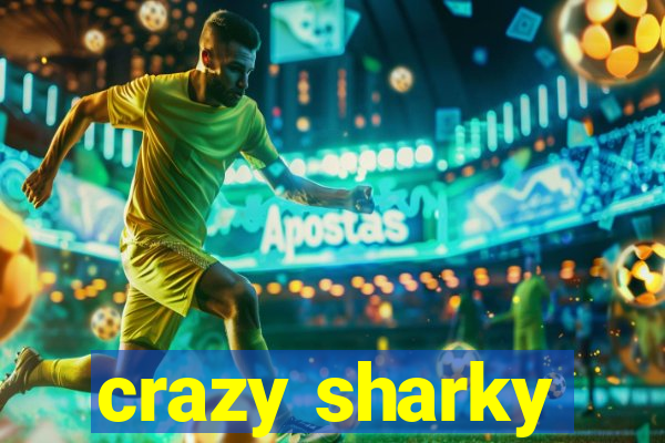 crazy sharky