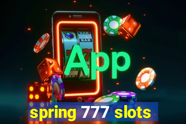 spring 777 slots