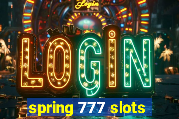 spring 777 slots