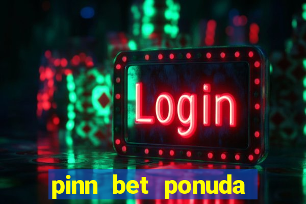 pinn bet ponuda dana fudbal