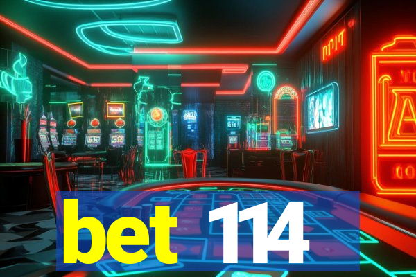 bet 114