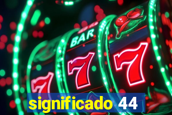 significado 44