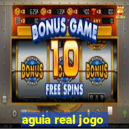 aguia real jogo