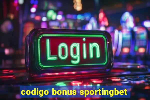 codigo bonus sportingbet