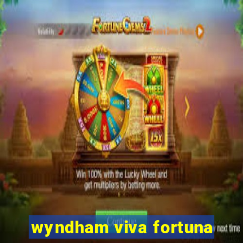 wyndham viva fortuna