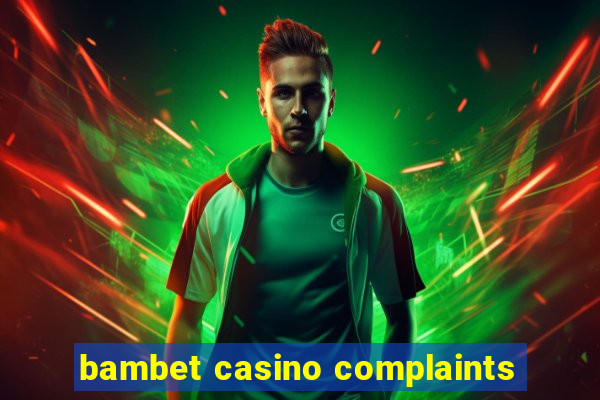 bambet casino complaints