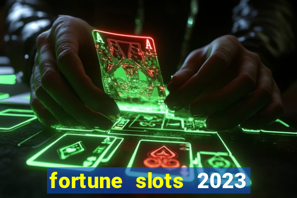 fortune slots 2023 paga mesmo