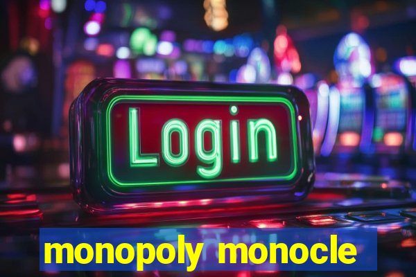 monopoly monocle