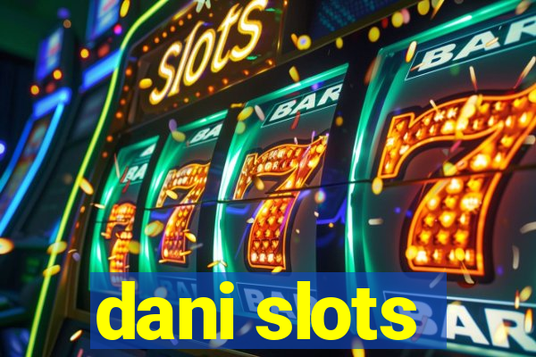 dani slots