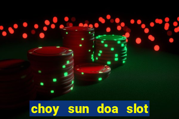 choy sun doa slot machine free download