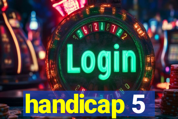 handicap 5