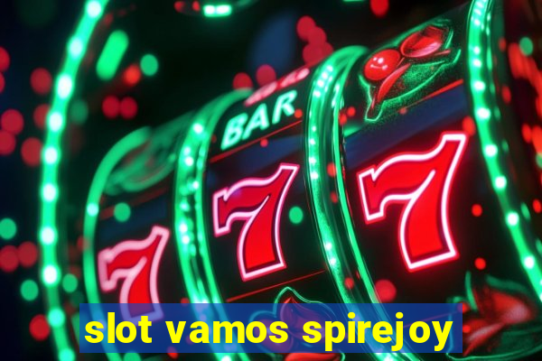 slot vamos spirejoy