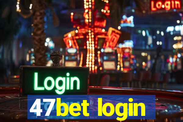 47bet login