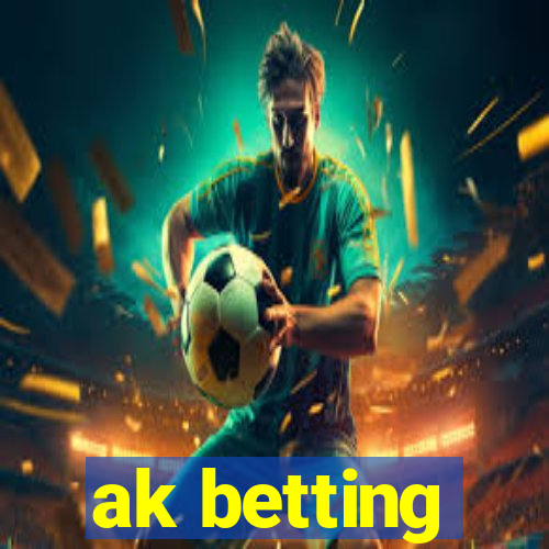 ak betting