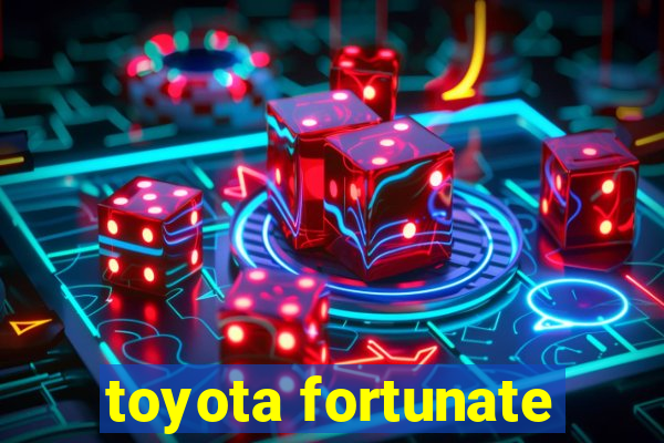 toyota fortunate